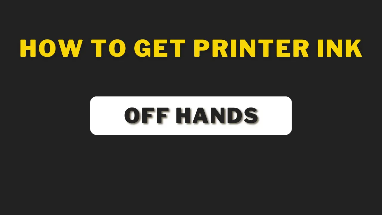 How To Get Printer Ink Off Hands