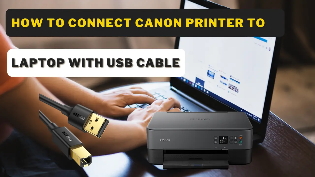 How to connect Canon printer to laptop with USB cable