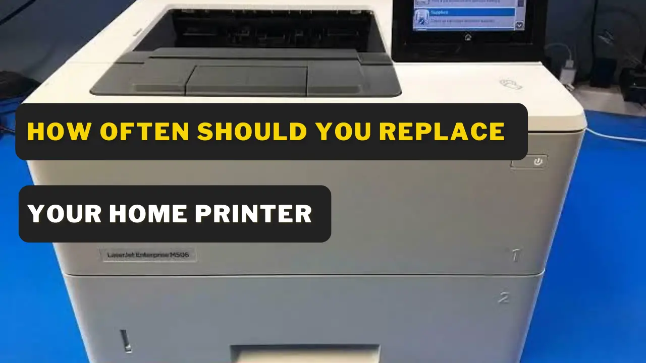 How Often Should You Replace Your Home Printer