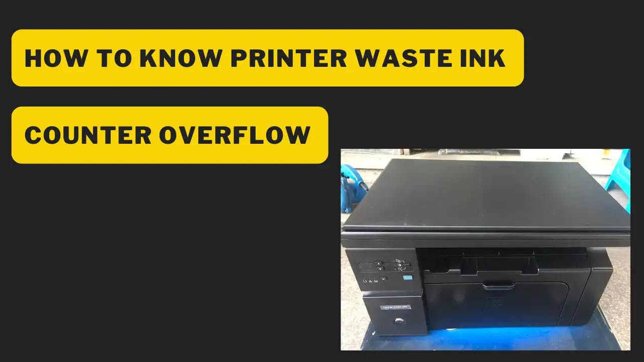 How to know printer Waste Ink Counter Overflow