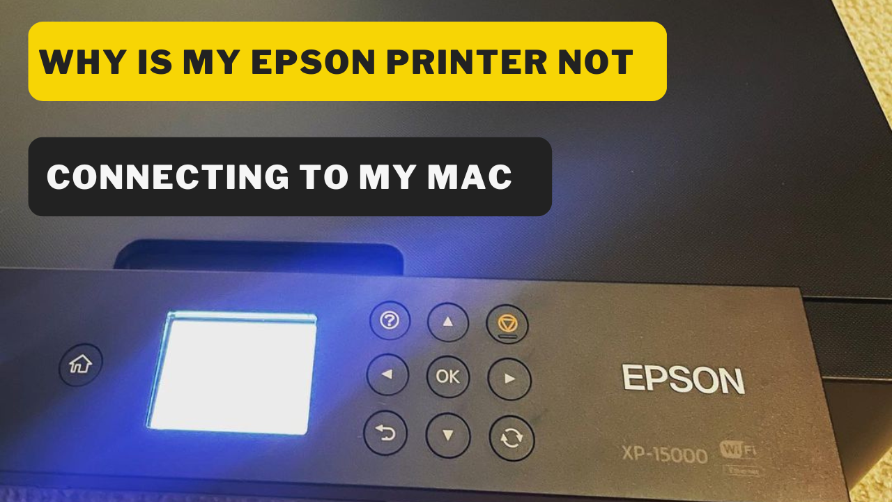 Why is my Epson printer not connecting to my Mac