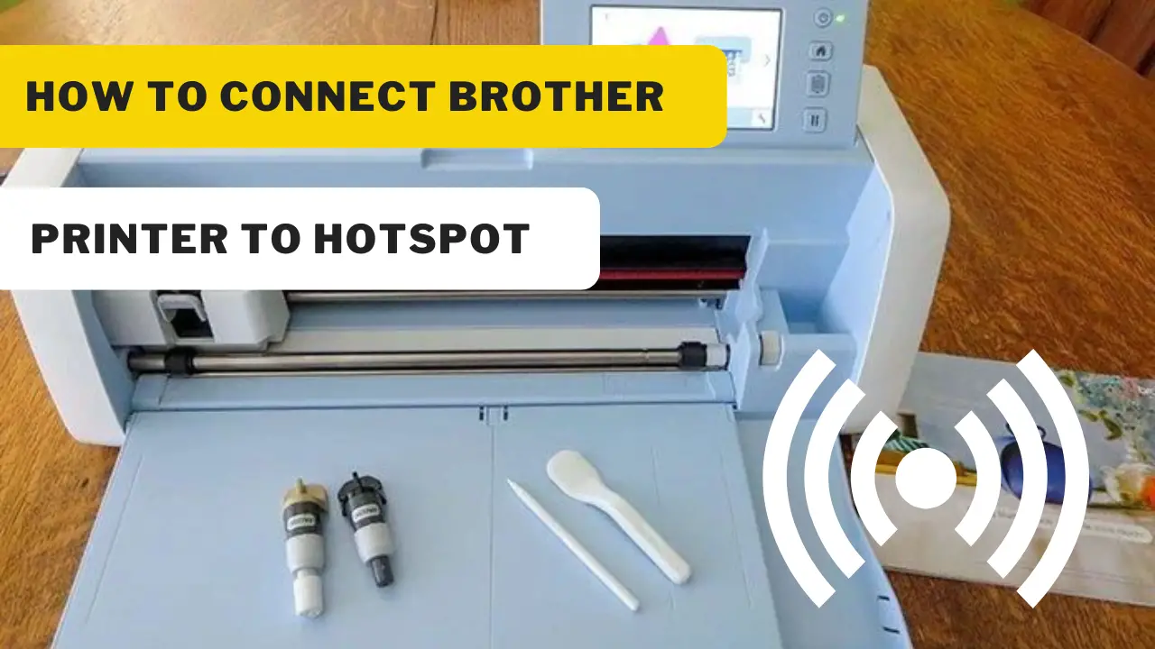 How To Connect Brother Printer To Hotspot